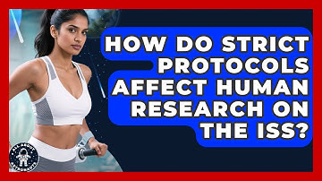 How Do Strict Protocols Affect Human Research On The ISS? - All About Astronauts
