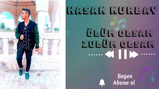 Ölüm Olsam Zulüm Olsam (Hasan Nurbay)