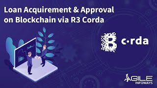 Loan Acquirement & Approval on Blockchain via R3 Corda | Agile Infoways