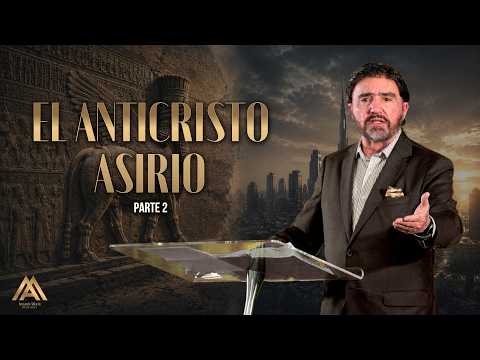 El Anticristo Asirio - Parte 2 | Dr. Armando Alducin