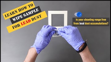 Learn how to conduct lead wipe sampling at your shooting range.