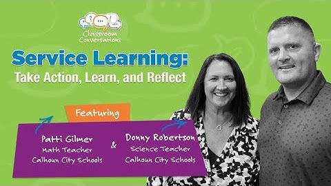 Service Learning: Take Action, Learn, and Reflect | Episode 409 | Classroom Conversations