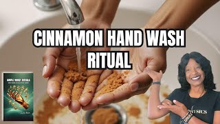 WASH HANDS IN CINNAMON RITUAL for Wealth and Abundance