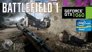 GTX 1060 | BATTLEFIELD 1 - Multiplayer - ULTRA Settings! 64 players [Xeon E3 1231v3] FINAL GAME