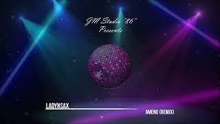 Ladynsax - Ameno (Remix)
