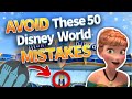 AVOID These 50 Disney World Mistakes