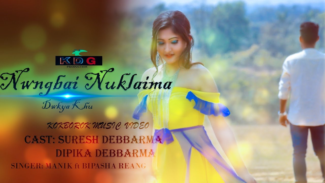 Nwngbai Nuklaima Dwkyakhu Official Kokborok Song 2020  Manik Debbarma Ft Bipasha Reang 