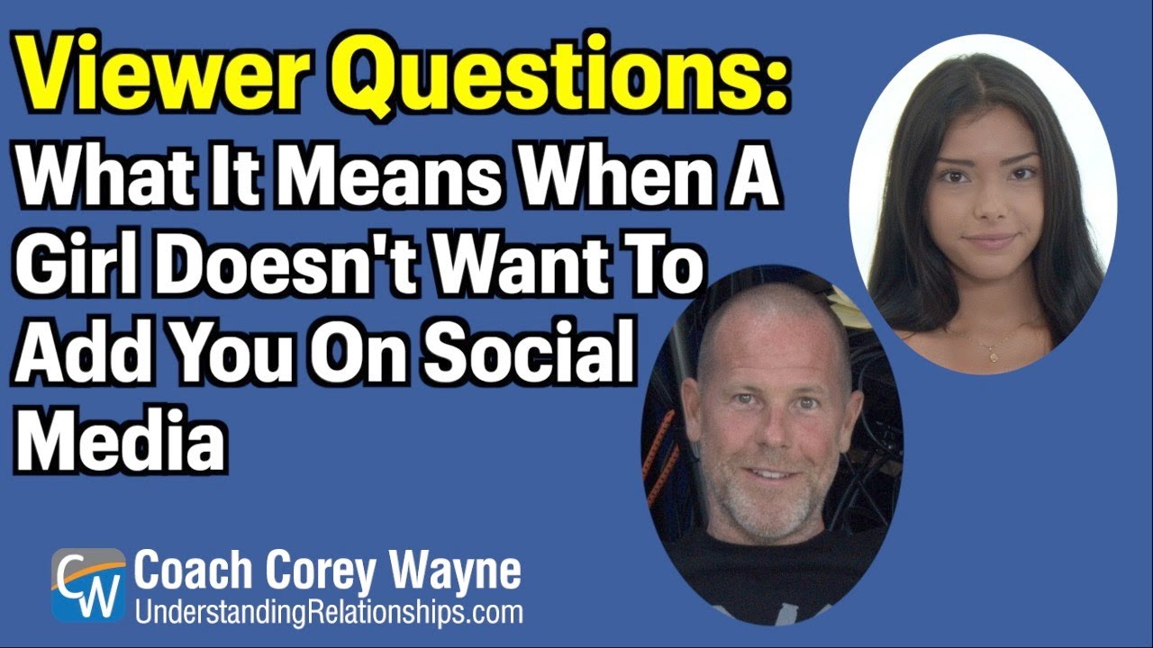 What It Means When A Girl Doesn't Want To Add You On Social Media YouTube