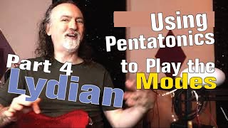 Using the Pentatonic Scale to Master the Modes (Pt. 4:  Lydian)