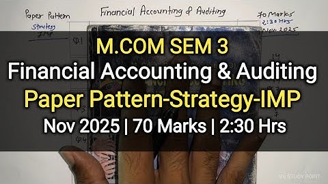 Financial Accounting & Auditing | Paper Pattern-Strategy-IMP | M.com Sem 3 | Nov 2025