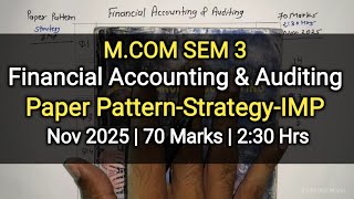 Financial Accounting &amp; Auditing | Paper Pattern-Strategy-IMP | M.com Sem 3 | Nov 2025