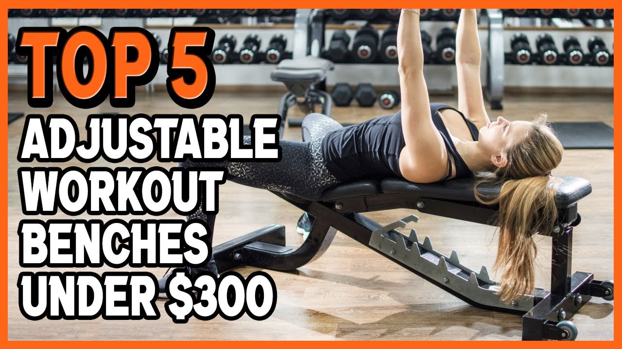 Best Adjustable Workout Benches Under 300 In 2021 Top 5 Budget