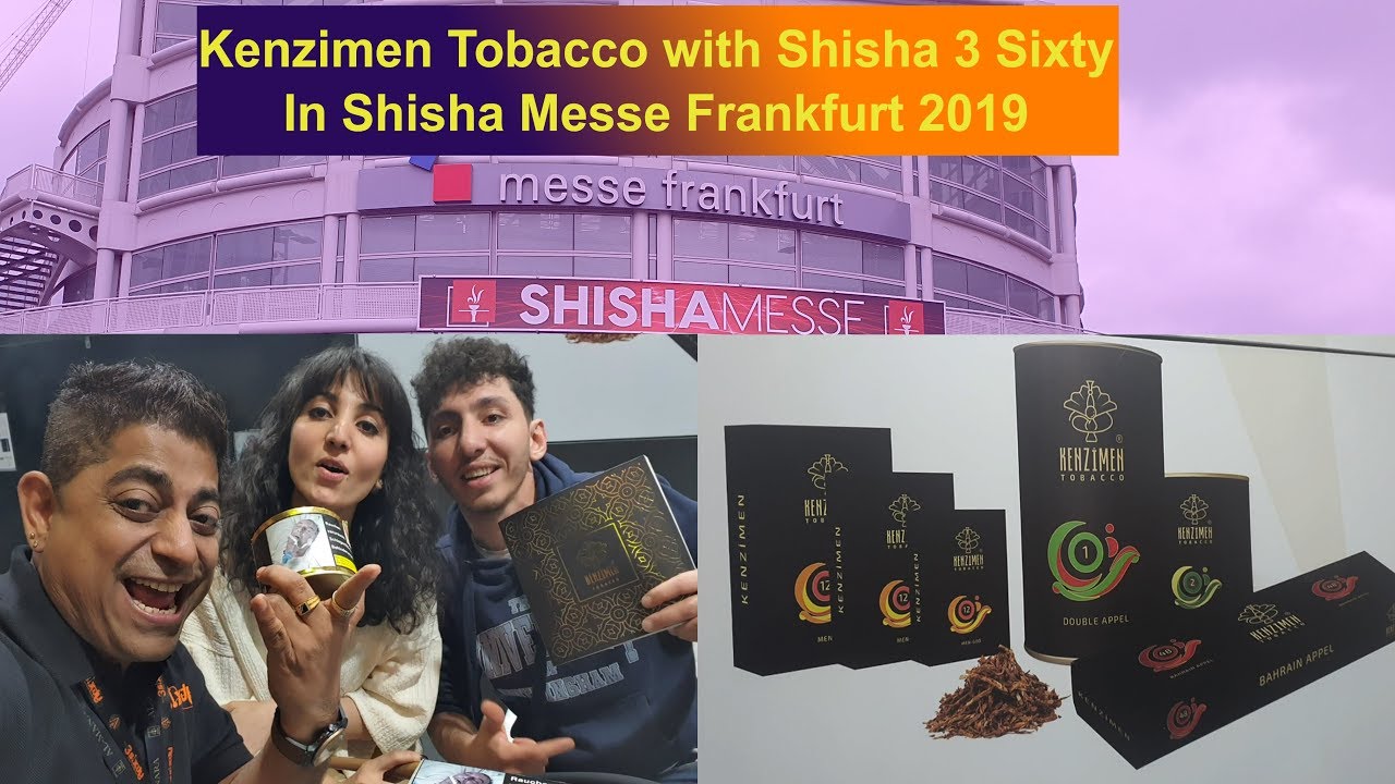 KENZIMEN TOBACCO WITH SHISHA 3 SIXTY IN SHISHA MESSE FRANKFURT 2019
