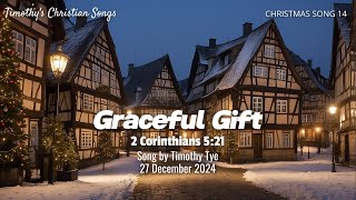 Graceful Gift (2 Corinthians 5:21) | Christian Christmas Song
