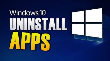 HOW TO UNINSTALL APPS ON WINDOWS 10