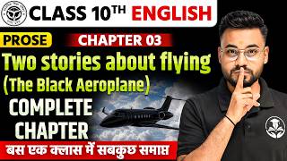 Class 10 English Chapter 3 | The Black Aeroplane Full Explanation 2027 | Complete Chapter