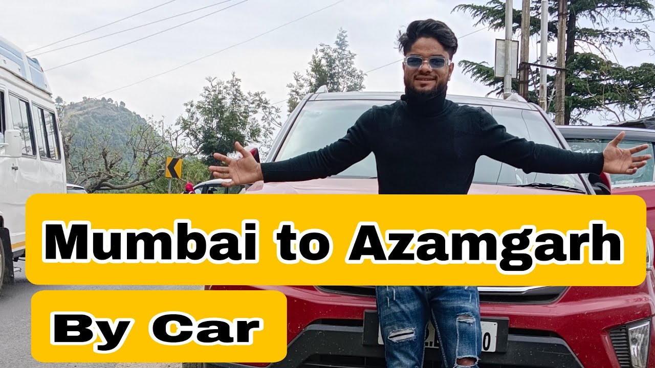 MUMBAI TO AZAMGARH BY CAR Rumi's vlogs YouTube