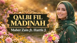 Qalbi Fil Madinah  Maher Zain U0026 Hariss J