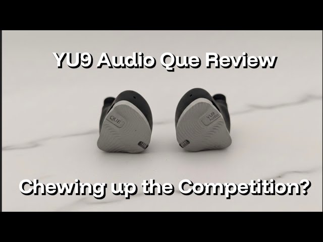 YU9 Audio Que Unboxing & Review - Chewing up the Competition
