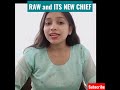 RAW AND ITS NEW CHIEF || CURRENT AFFAIRS #shorts