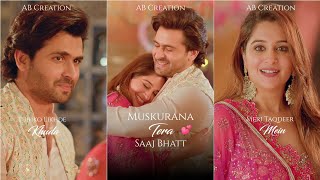 Muskurana Tera Fullscreen WhatsApp Status | Saaj B | Shoaib I,Dipika K | Muskurana Tera Song Status