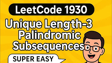 LeetCode 1930 — Unique Length-3 Palindromic Subsequences | Super Easy Explanation!