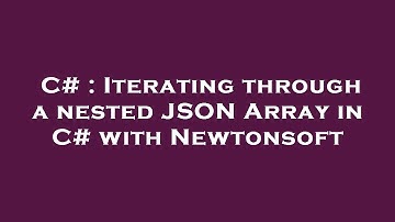 C# : Iterating through a nested JSON Array in C# with Newtonsoft
