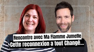 Rencontre avec ma flamme jumelle  Avec MariePaule