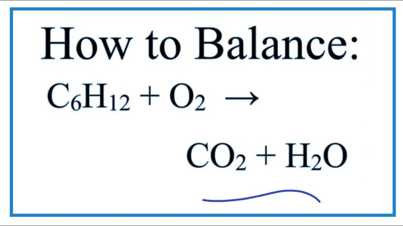 How to Balance C6H12 + O2 = CO2 + H2O - youtube
