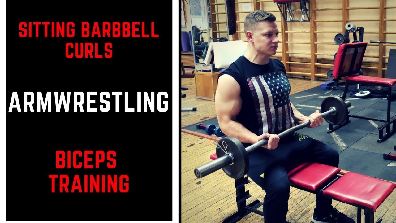 BICEPS EXERCISES SITTING BARBELL CURLS ARM WRESTLING TRAINING YouTube
