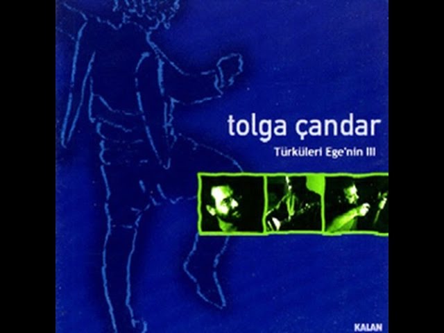 Tolga Çandar - Çay Benim Çeşme Benim [Türküleri Ege'nin 3 © 2001 Kalan Müzik ]