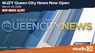 WJZY Queen City News Now Open, 3/18/2022 (New Music)
