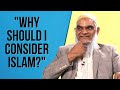 Why Should I Consider Islam? | Dr. Shabir Ally