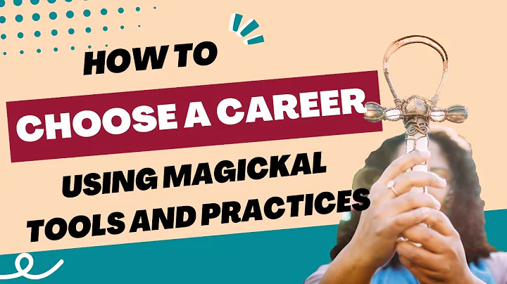 How to choose a career path using magickal tools a...