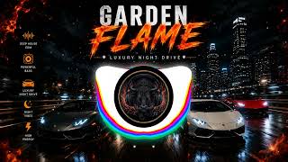π₯ GARDEN FLAME | Luxury Night Drive π₯