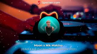 Moon X Nik Makino  Dnr U0026 Koy Out Now Exclusive Remix 2022 