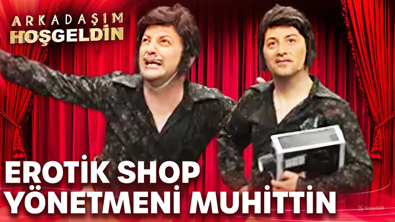 Erotik Shop Yönetmeni Muhittin | Arkadaşım Hoşgeldin