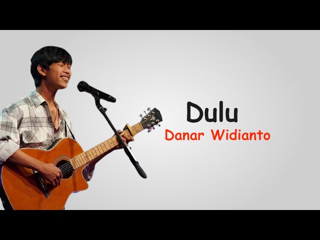 Dulu - Danar Widianto (Lirik Lagu) X Factor Indonesia class=