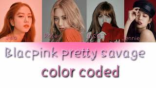 BLACKPINK pretty savage lyrics (color coded lyrics)