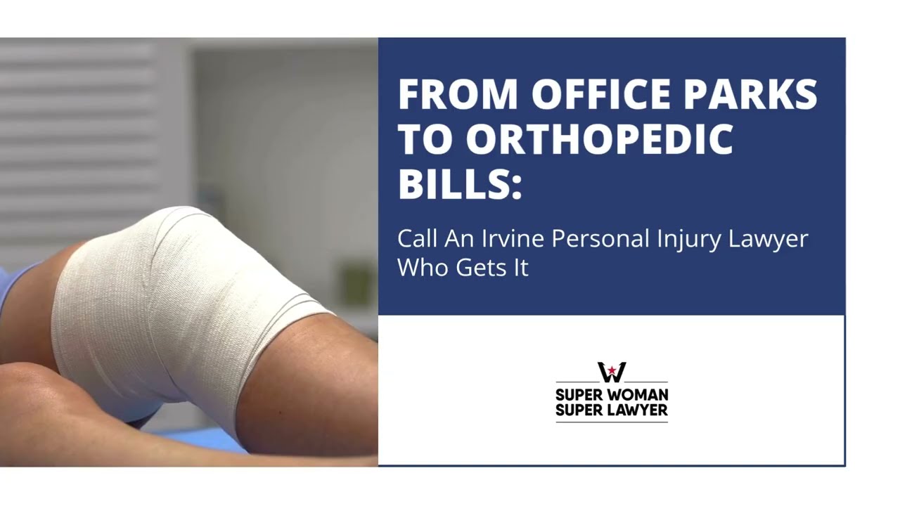 From Office Parks to Orthopedic Bills Call an Irvine Personal Injury Lawyer Who Gets It