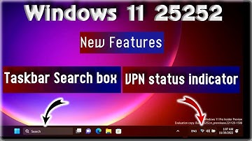 Windows 11  Build 25252 adds a VPN status indicator and a new Taskbar search box