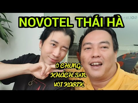 khach san novotel New Ở CHUNG KHÁCH SẠN VỚI RAPPER KARIK - NOVOTEL THÁI HÀ