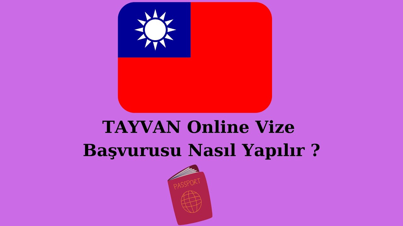 Tayvan Vizesine Nasıl Başvuru Yapılır ?