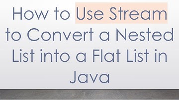 How to Use Stream to Convert a Nested List into a Flat List in Java