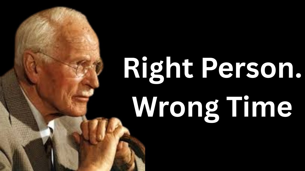 Why the Right Person Never Comes at the Right Time | Carl Jung
