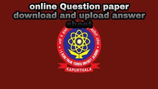 how to download question paper and upload answer sheet on ptu
