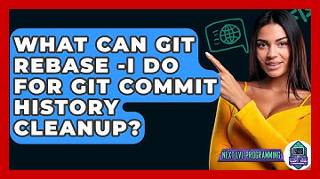 What Can Git Rebase -i Do For Git Commit History Cleanup? - Next LVL Programming