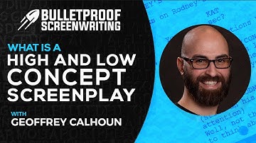 High and Low Concept Screenplay with Geoffrey Calhoun // Bulletproof Screenwriting® Show