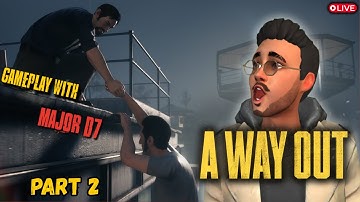 We Thought Escape Was Easy... But It Gets DARK! | A Way Out Part 2 LIVE w/ @majord7gaming