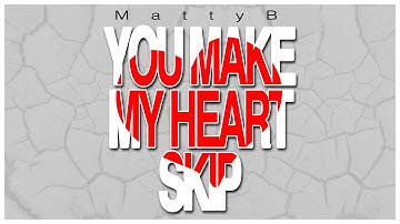 MattyBRaps - You Make My Heart Skip (Lyric Video Original)